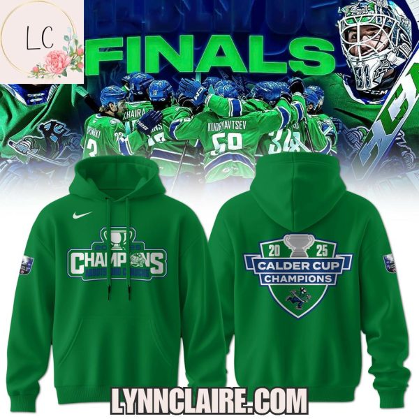 Limited Edition 2025 Finals Calder Cup Champions Abbotsford Canucks Hoodie