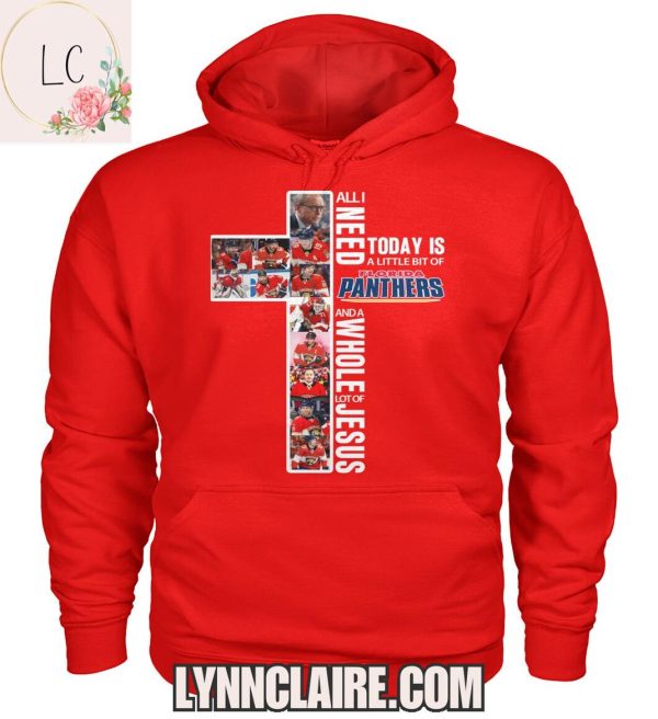 Limited Edition All I Need Today Is A Little Bit Of Florida Panthers And A Whole Lot Of Jesus 2D T-Shirt