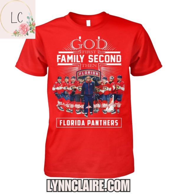 Limited Edition God First Family Second Then Florida Panthers 2D T-Shirt