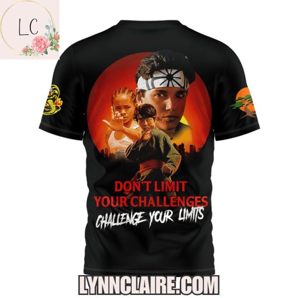 Limited Edition Karate Kid 1984-2025 Don’t Limit Your Challenges Challenge Your Limits 3D T-Shirt