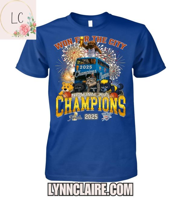 Limited Edition Oklahoma City Thunder Won For The City NBA Final 2025 Champions 2D T-Shirt