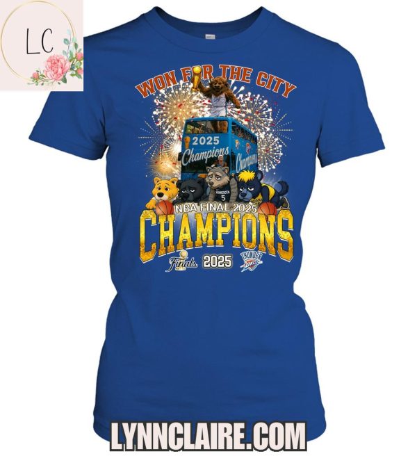 Limited Edition Oklahoma City Thunder Won For The City NBA Final 2025 Champions 2D T-Shirt