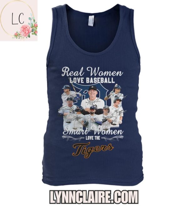 Limited Edition Real Women Love Baseball Smart Women Love The Detroit Tigers 2D T-Shirt