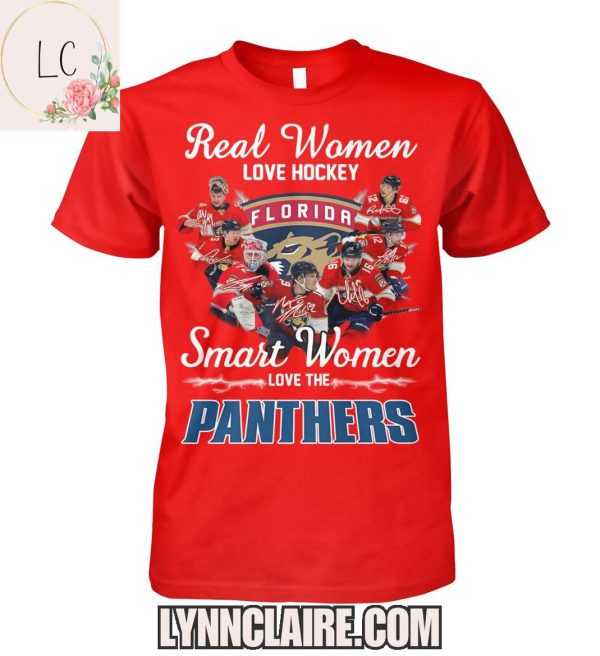 Limited Edition Real Women Love Hockey Smart Women Love Then Florida Panthers 2D T-Shirt