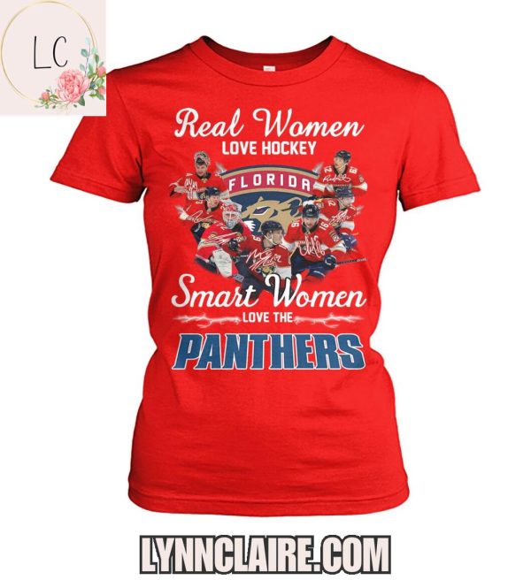 Limited Edition Real Women Love Hockey Smart Women Love Then Florida Panthers 2D T-Shirt