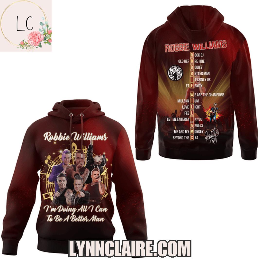 Limited Edition Robbie Williams I'm Doing All I Can To Be A Better Man 3D T-Shirt Limited Edition Robbie Williams I'm Doing All I Can To Be A Better Man 3D T-Shirt