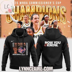 Limited Edition Indiana Fever 2025 WNBA Commissioner’s Cup Champions, Now You Know Hoodie