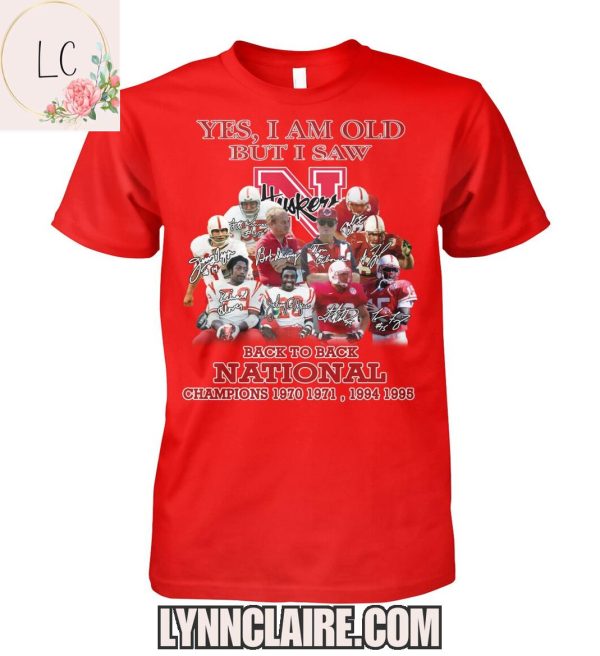 Limited Edition Yes, I Am Old But I Saw Nebraska Cornhuskers Back To Back National Champions 2D T-Shirt