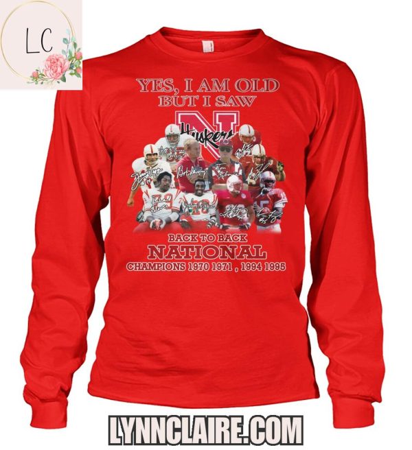 Limited Edition Yes, I Am Old But I Saw Nebraska Cornhuskers Back To Back National Champions 2D T-Shirt