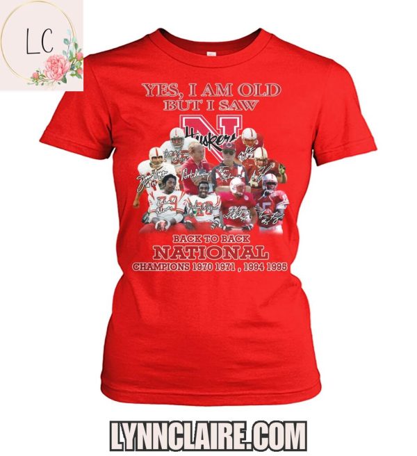Limited Edition Yes, I Am Old But I Saw Nebraska Cornhuskers Back To Back National Champions 2D T-Shirt