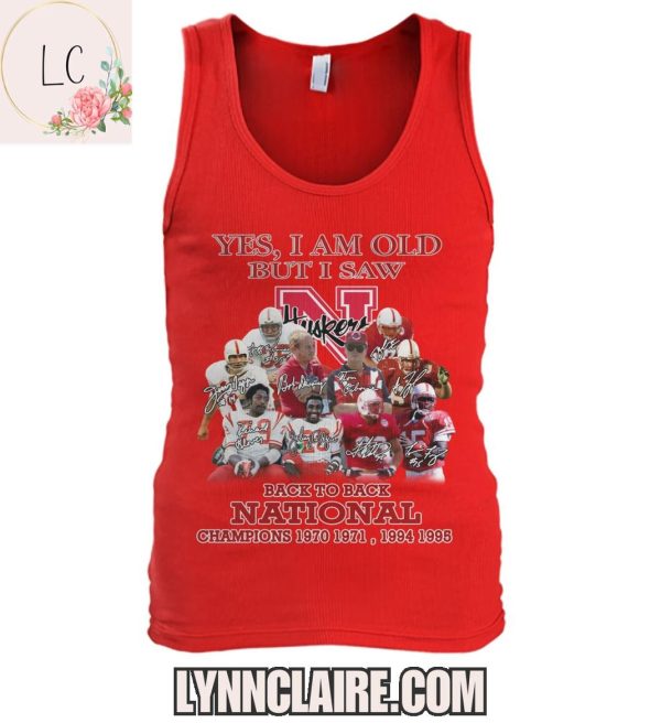 Limited Edition Yes, I Am Old But I Saw Nebraska Cornhuskers Back To Back National Champions 2D T-Shirt